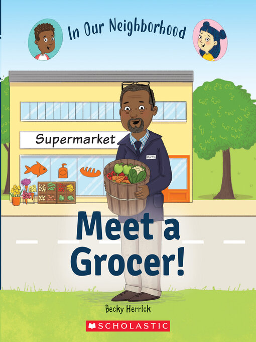Title details for Meet a Grocer! (In Our Neighborhood) by Becky Herrick - Wait list